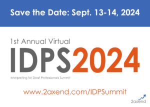 Save the Date for the 2024 Interpreting for Deaf Professionals Summit: September 13-14, 2024.