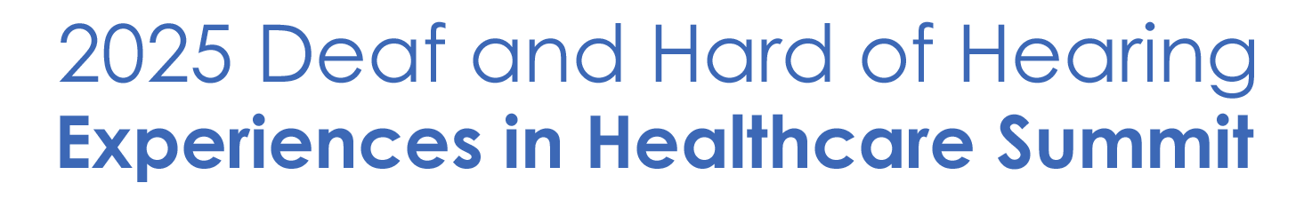 Logo for 2025 Deaf and Hard of Hearing Experiences in Healthcare Summit.