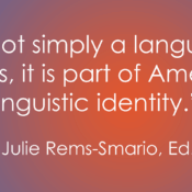 The image displays a quote in white text against a gradient background that transitions from blue at the top to orange at the bottom. The main quote reads: "ASL is not simply a language for access, it is part of America's linguistic identity." Below the quote, the attribution is given as: "— Julie Rems-Smario, Ed.D."
