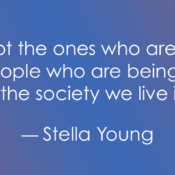 A graphic with a blue and purple gradient background featuring a quote in white sans-serif text. The text reads: "“We are not the ones who are 'disabled.' We are people who are being 'disabled' by the society we live in.” — Stella Young."