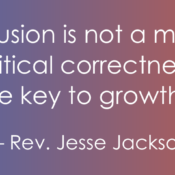 A quote by Rev. Jesse Jackson is centered on a horizontal background with a smooth color gradient that transitions from a deep blue on the left to a vibrant reddish-orange on the right. The text, written in a clean, white sans-serif font, reads: “Inclusion is not a matter of political correctness. It is the key to growth.” The attribution to Rev. Jesse Jackson follows at the bottom.