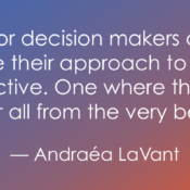 A quote graphic on a blue-to-orange gradient background. The text reads: “I'd love for decision makers of all kinds to reframe their approach to one that's more proactive. One where they prioritize access for all from the very beginning.” — Andraéa LaVant