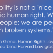 A white text quote on a blue and orange gradient background reads, "Accessibility is not a 'nice to have.' It is a basic human right. We are not 'broken' people; we are people living in broken systems." The quote is attributed to Haben Girma, identified as a Human Rights Lawyer and the first Deafblind Harvard Law graduate.