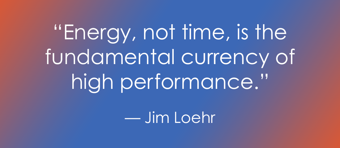 Gemini said An orange and blue gradient background featuring a quote in white sans-serif text. The quote reads: “Energy, not time, is the fundamental currency of high performance.” Below the quote, a long dash precedes the attribution: Jim Loehr.