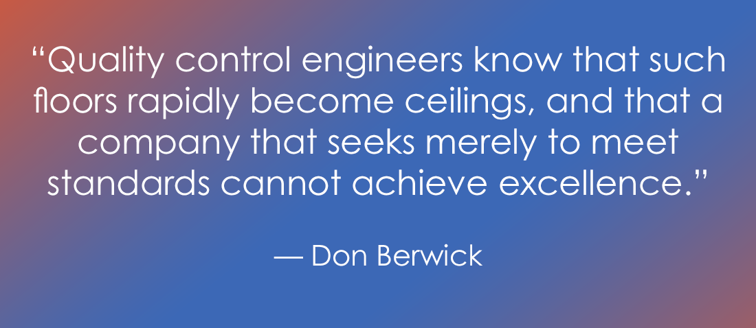 The image displays a quote in white text against a blue-to-orange gradient background. The text reads: "Quality control engineers know that such floors rapidly become ceilings, and that a company that seeks merely to meet standards cannot achieve excellence." — Don Berwick