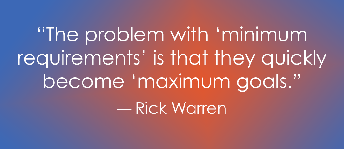 A quote from Rick Warren on a blue and orange gradient background reads: “The problem with ‘minimum requirements’ is that they quickly become ‘maximum goals.’”