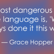 Graphic featuring a quote by Grace Hopper centered on an orange-to-blue gradient background. The text reads: "The most dangerous phrase in the language is, 'We've always done it this way.'" — Grace Hopper.