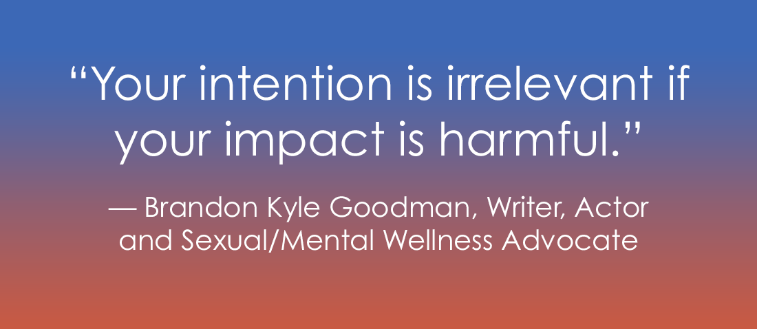 A graphic features the quote, "Your intention is irrelevant if your impact is harmful," set against a blue-to-orange gradient background. The quote is attributed to Brandon Kyle Goodman, who is identified as a writer, actor, and sexual/mental wellness advocate.