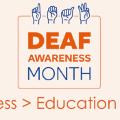 An graphic promoting Deaf Awareness Month featuring a central box with blue hand shapes depicting American Sign Language (ASL) fingerspelling along the top edge. Inside the box, bold text reads "DEAF AWARENESS MONTH" in orange and blue lettering. Below the central box, the text "Awareness > Education > Action" appears in orange and bold blue font against an off-white background.